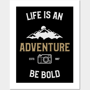 Be Bold, Life Is An Adventure Posters and Art